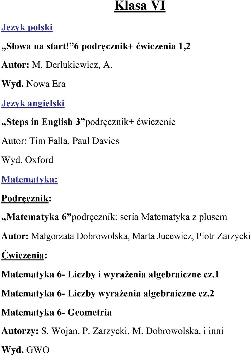 Oxford Matematyka: Podręcznik: Matematyka 6 podręcznik; seria Matematyka z plusem Autor: Małgorzata Dobrowolska, Marta Jucewicz,