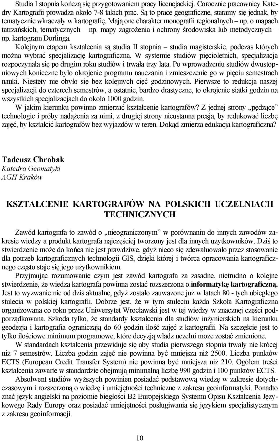 mapy zagrożenia i ochrony środowiska lub metodycznych np. kartogram Dorlinga.