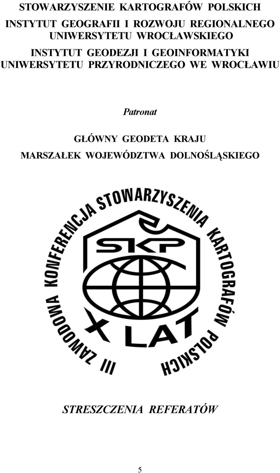 GEOINFORMATYKI UNIWERSYTETU PRZYRODNICZEGO WE WROCŁAWIU Patronat