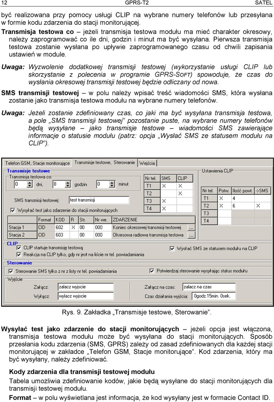 Pierwsza transmisja testowa zostanie wysłana po upływie zaprogramowanego czasu od chwili zapisania ustawień w module.