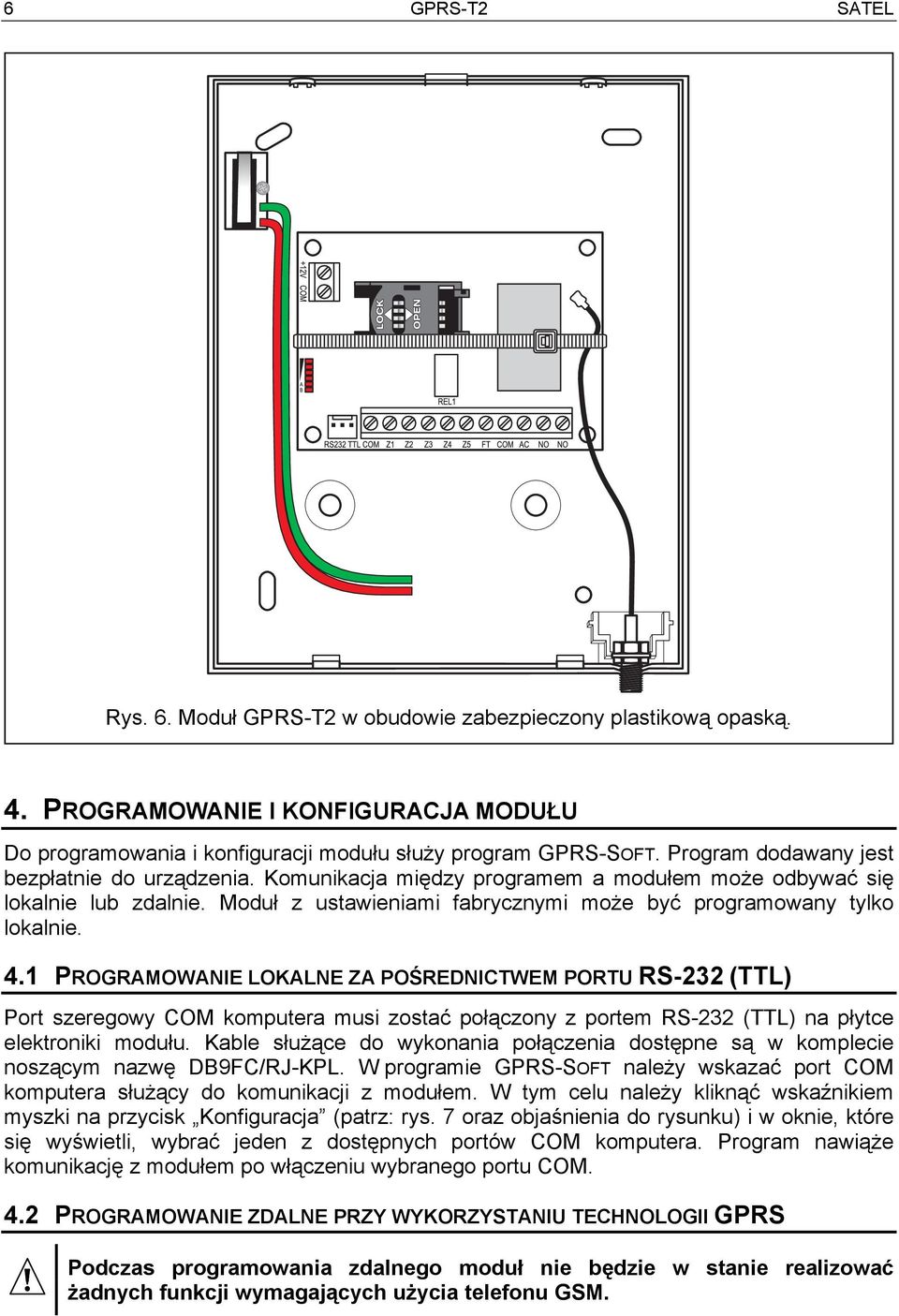 1 PROGRAMOWANIE LOKALNE ZA POŚREDNICTWEM PORTU RS-232 (TTL) Port szeregowy COM komputera musi zostać połączony z portem RS-232 (TTL) na płytce elektroniki modułu.