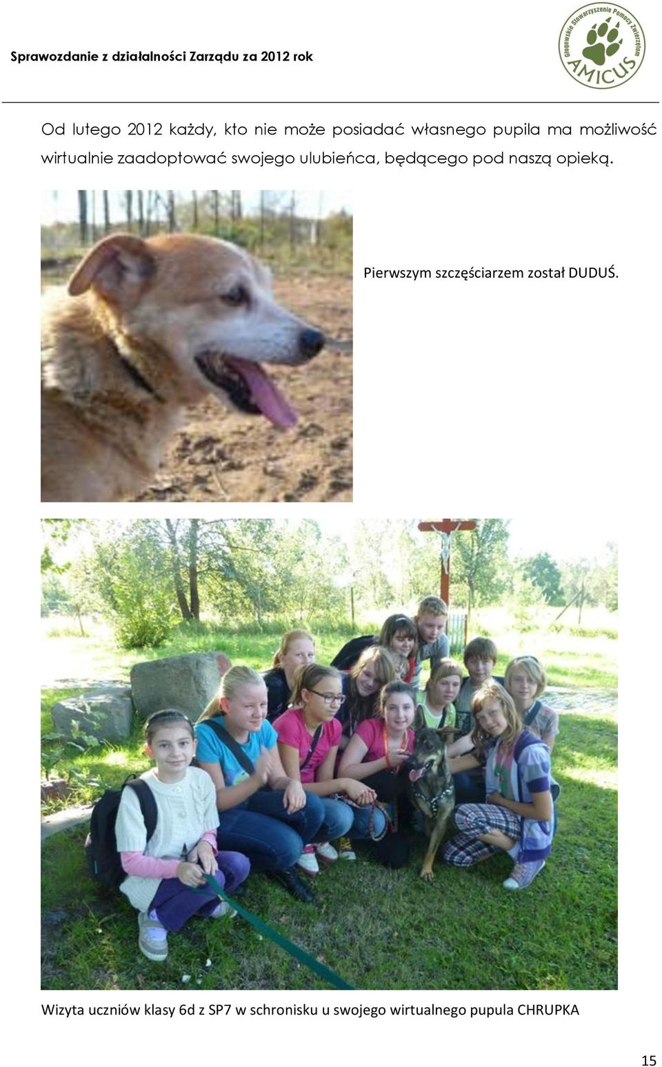 naszą opieką. Pierwszym szczęściarzem został DUDUŚ.