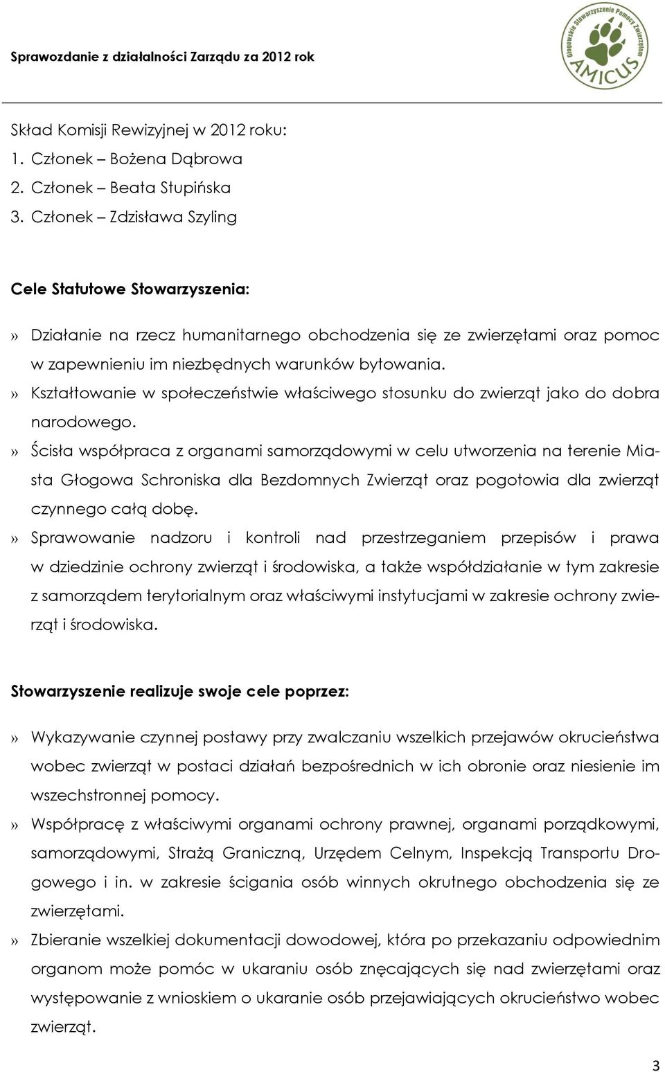 » Kształtowanie w społeczeństwie właściwego stosunku do zwierząt jako do dobra narodowego.
