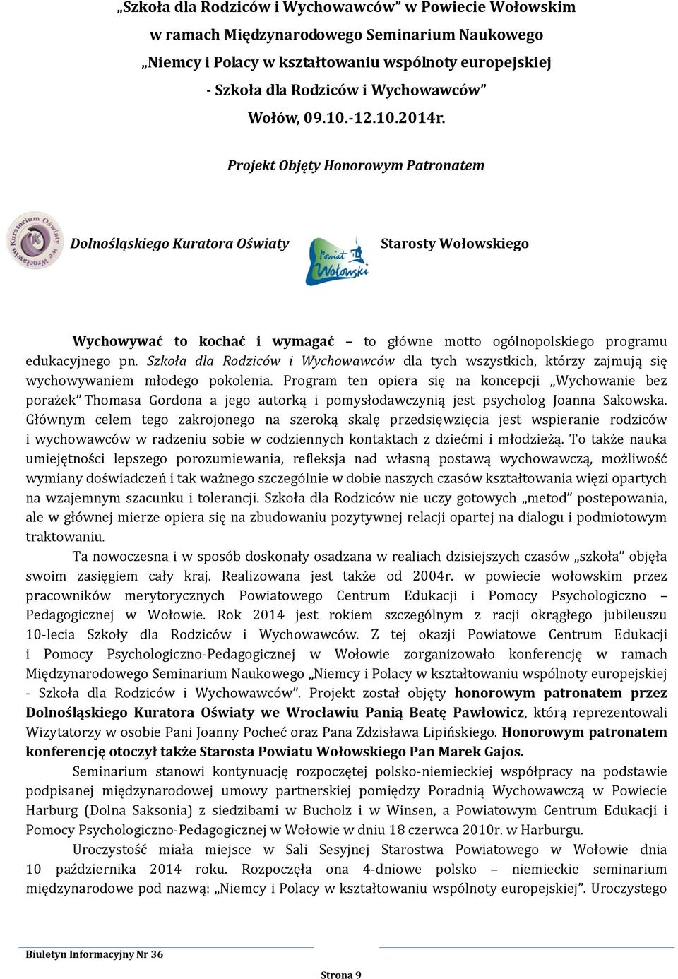 Szkoła dla Rodziców i Wychowawców dla tych wszystkich, którzy zajmują się wychowywaniem młodego pokolenia.