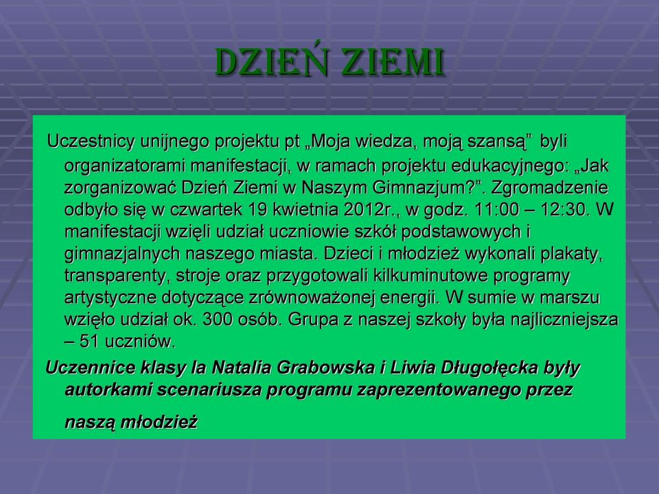 Dzieci i młodzież wykonali plakaty, transparenty, stroje oraz przygotowali kilkuminutowe programy artystyczne dotyczące zrównoważonej energii. W sumie w marszu wzięło udział ok.