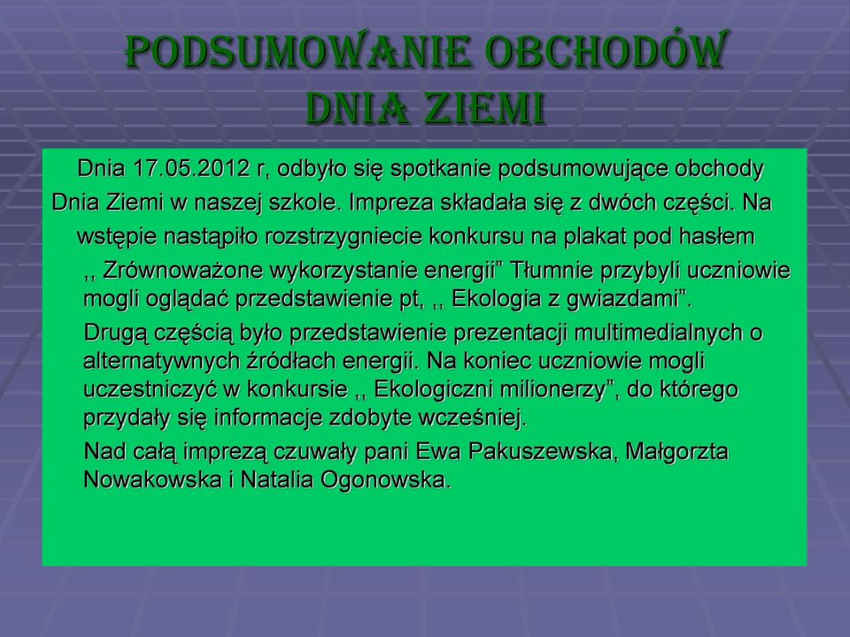 Ekologia z gwiazdami. Drugą częścią było przedstawienie prezentacji multimedialnych o alternatywnych źródłach energii.