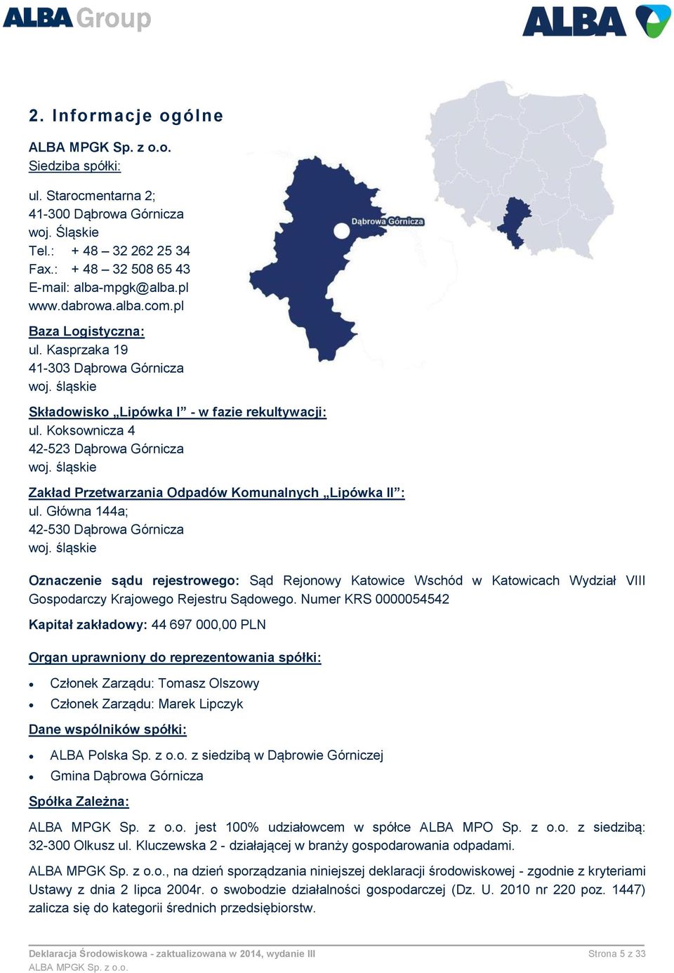 śląskie Zakład Przetwarzania Odpadów Komunalnych Lipówka II : ul. Główna 144a; 42-530 Dąbrowa Górnicza woj.
