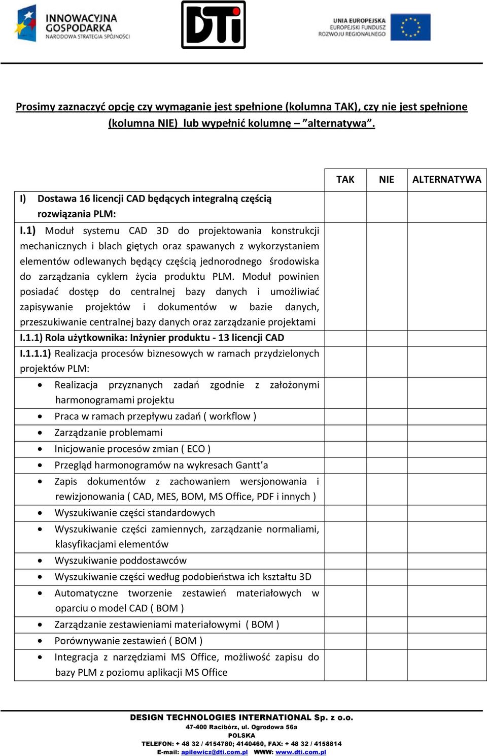 1) Moduł systemu CAD do projektowania konstrukcji mechanicznych i blach giętych oraz spawanych z wykorzystaniem elementów odlewanych będący częścią jednorodnego środowiska do zarządzania cyklem życia