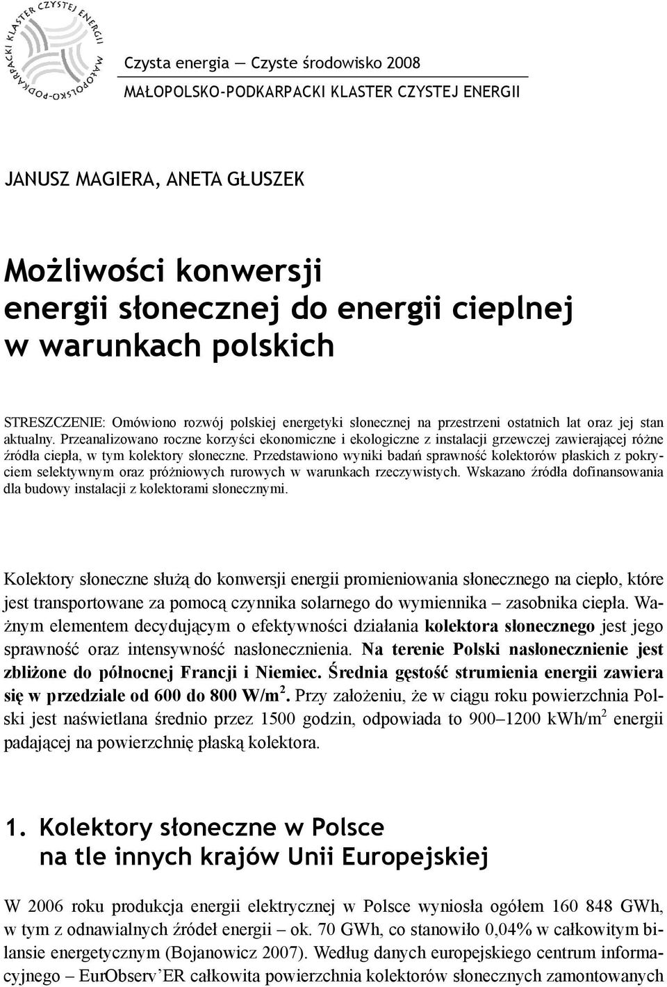 Przeanalizowano roczne korzyści ekonomiczne i ekologiczne z instalacji grzewczej zawierającej różne źródła ciepła, w tym kolektory słoneczne.