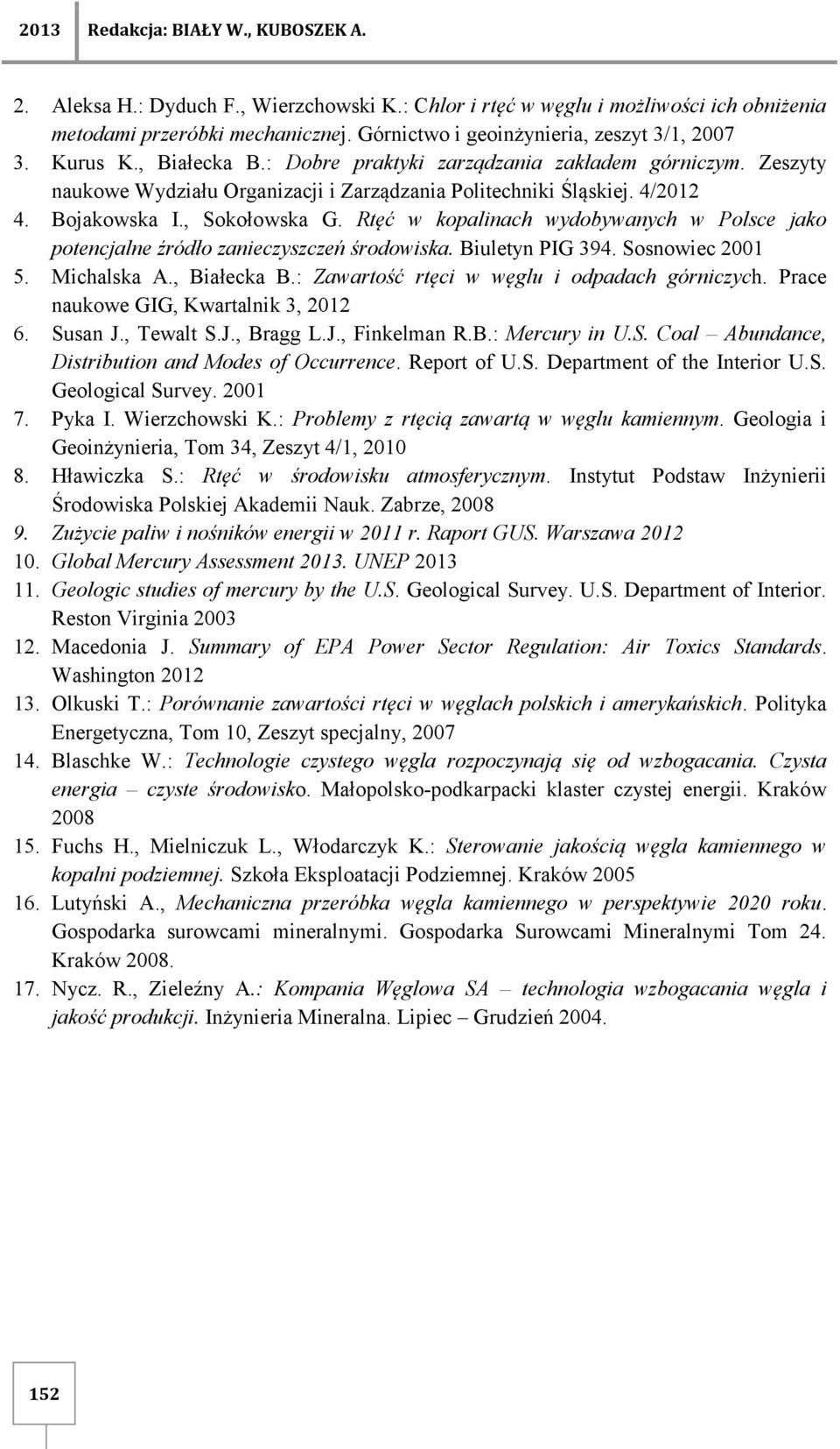 Bojakowska I., Sokołowska G. Rtęć w kopalinach wydobywanych w Polsce jako potencjalne źródło zanieczyszczeń środowiska. Biuletyn PIG 394. Sosnowiec 2001 5. Michalska A., Białecka B.