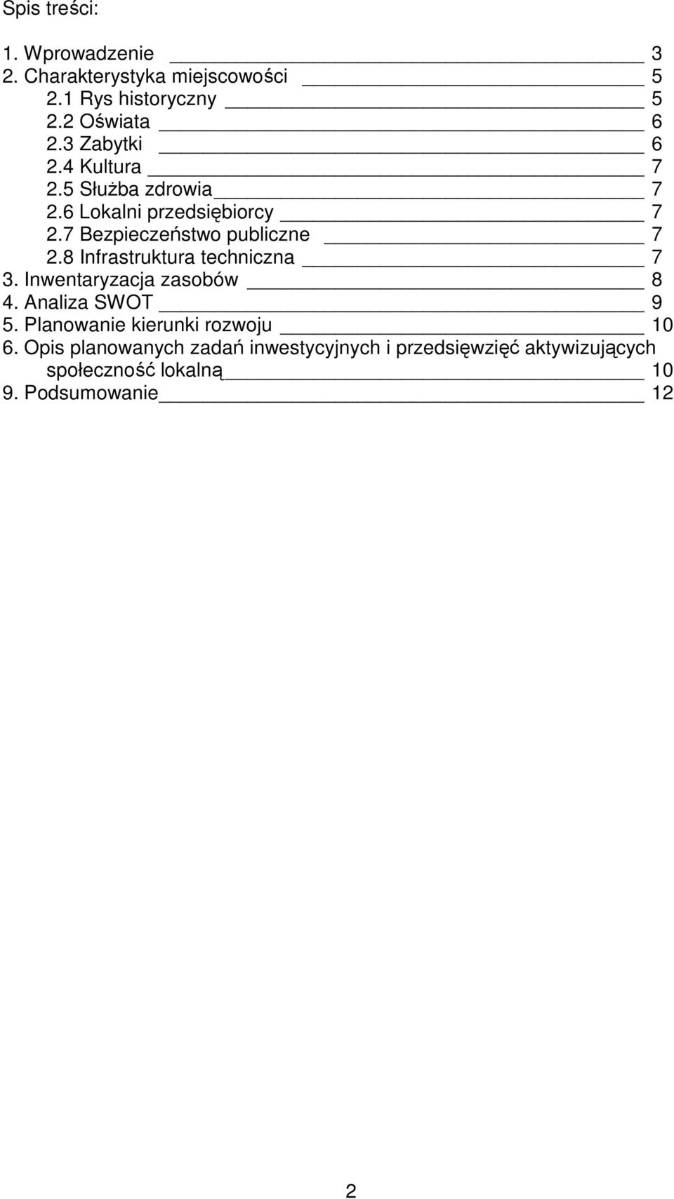 8 Infrastruktura techniczna 7 3. Inwentaryzacja zasobów 8 4. Analiza SWOT 9 5.