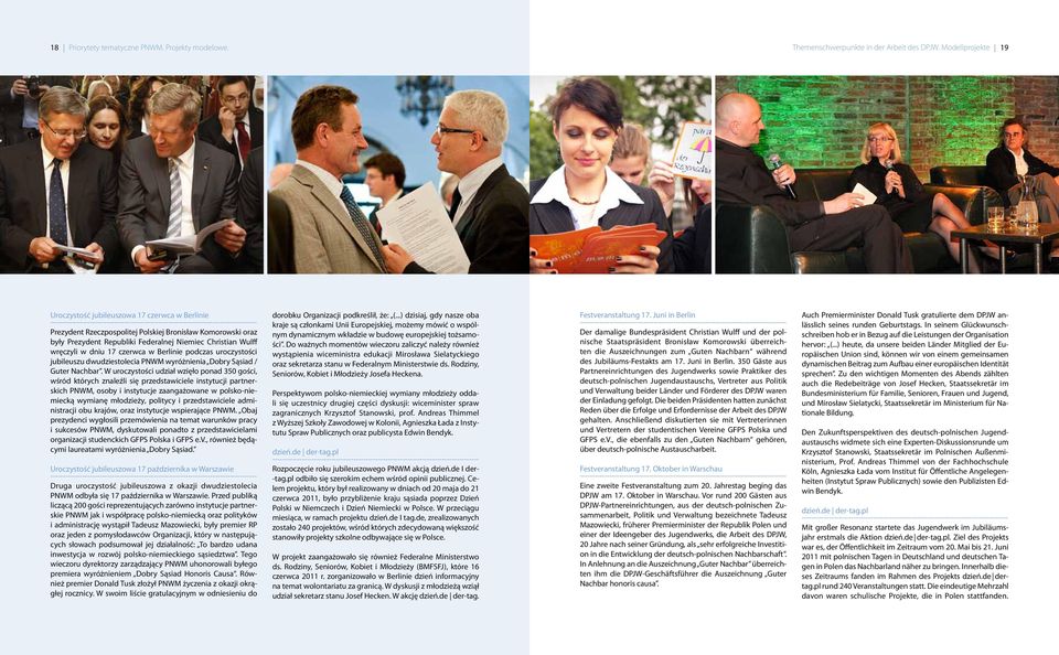 Christian Wulff wręczyli w dniu 17 czerwca w Berlinie podczas uroczystości jubileuszu dwudziestolecia PNWM wyróżnienia Dobry Sąsiad / Guter Nachbar.