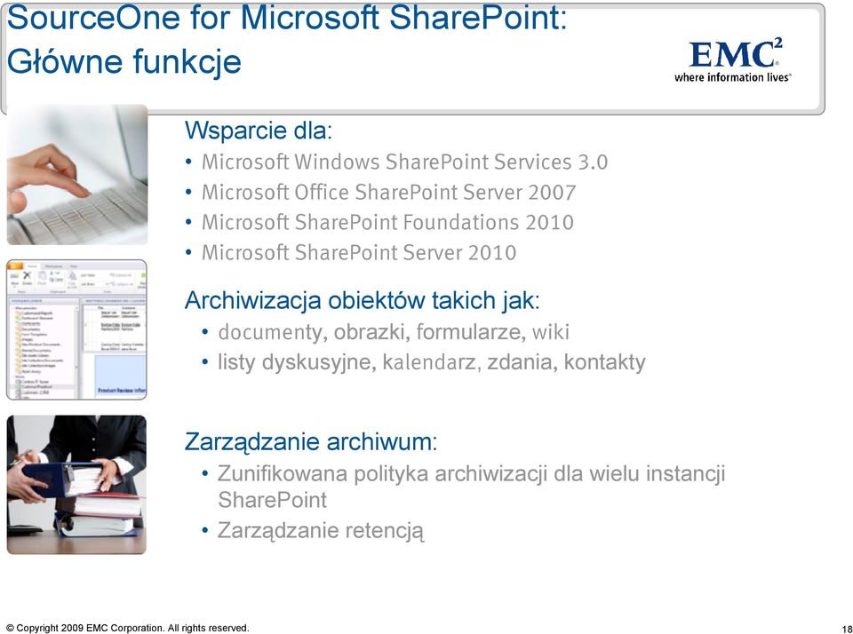 2010 Archiwizacja obiektów takich jak: documenty, obrazki, formularze, wiki listy dyskusyjne, kalendarz,