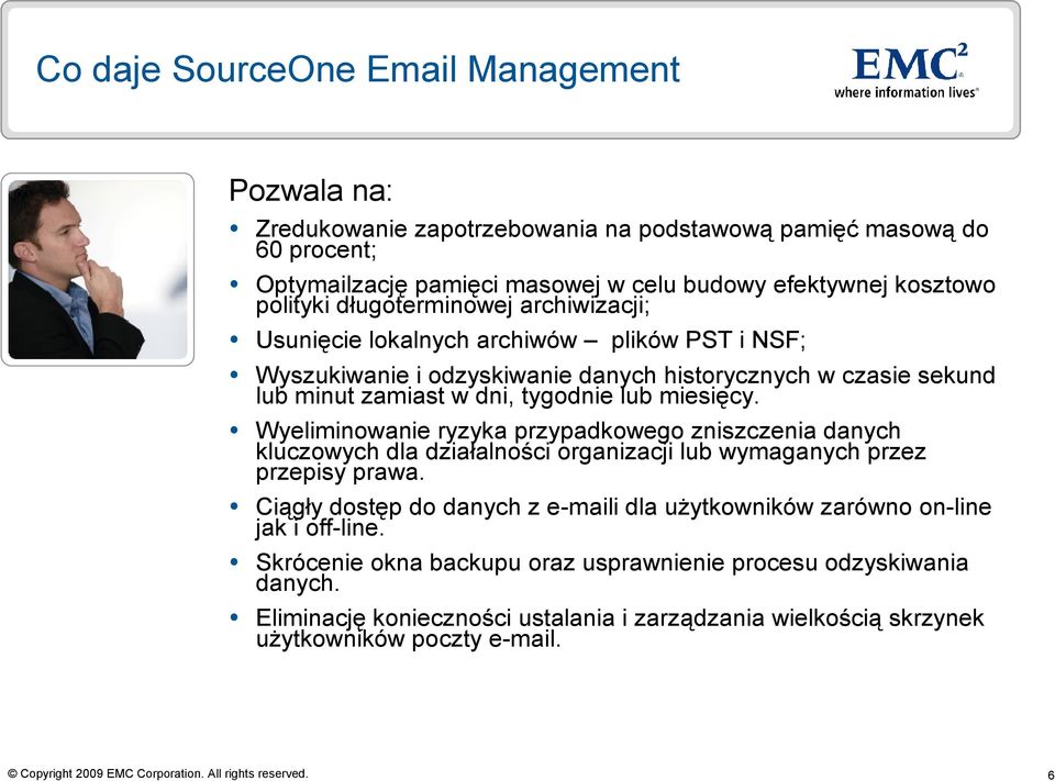 miesięcy. Wyeliminowanie ryzyka przypadkowego zniszczenia danych kluczowych dla działalności organizacji lub wymaganych przez przepisy prawa.