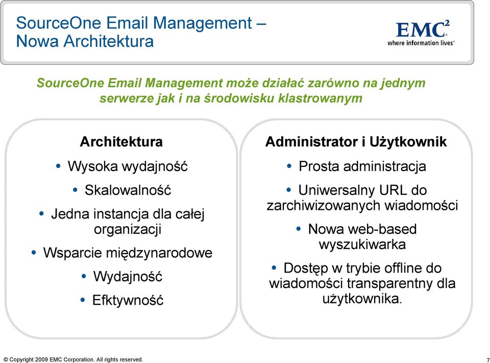 Wsparcie międzynarodowe Wydajność Efktywność Administrator i UŜytkownik Prosta administracja Uniwersalny URL do