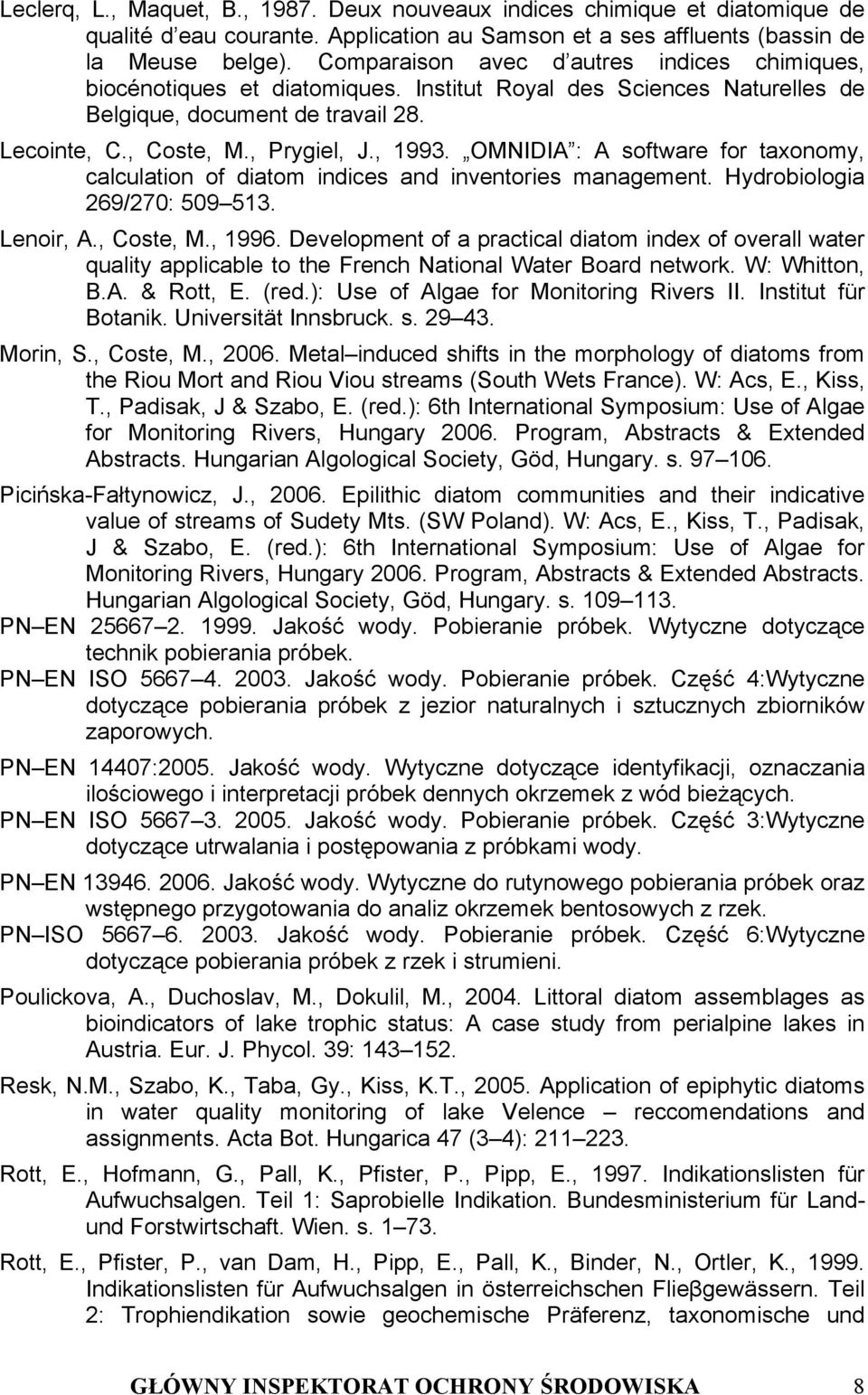 OMNIDIA : A software for taxonomy, calculation of diatom indices and inventories management. Hydrobiologia 269/270: 509 513. Lenoir, A., Coste, M., 1996.