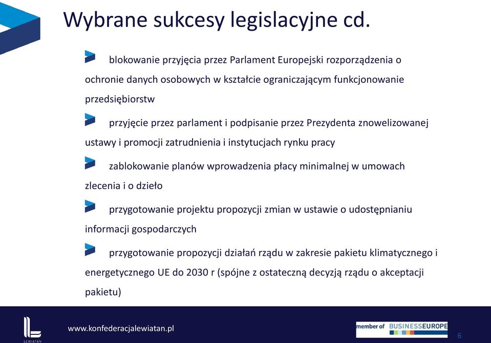 przez parlament i podpisanie przez Prezydenta znowelizowanej ustawy i promocji zatrudnienia i instytucjach rynku pracy zablokowanie planów wprowadzenia płacy