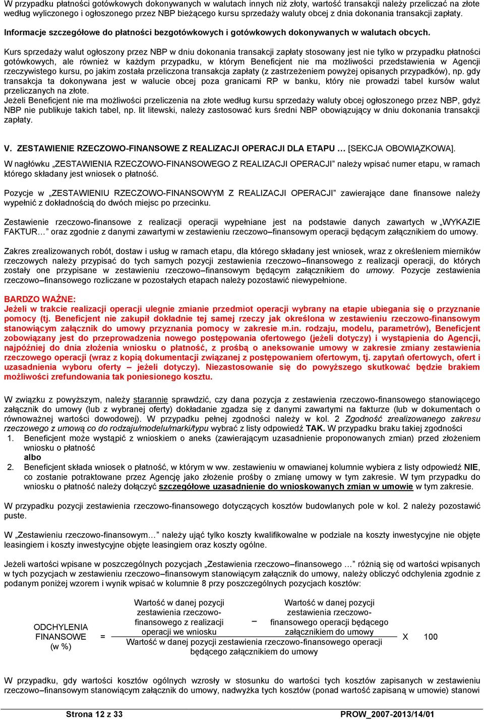 Kurs sprzedaży walut ogłoszony przez NBP w dniu dokonania transakcji zapłaty stosowany jest nie tylko w przypadku płatności gotówkowych, ale również w każdym przypadku, w którym Beneficjent nie ma