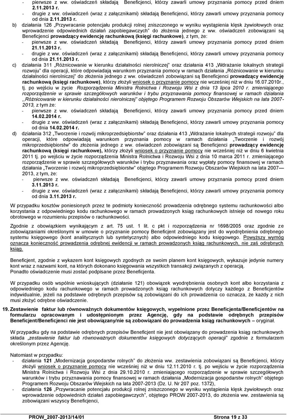 b) działania 126 Przywracanie potencjału produkcji rolnej zniszczonego w wyniku wystąpienia klęsk żywiołowych oraz wprowadzenie odpowiednich działań zapobiegawczych do złożenia jednego z ww.