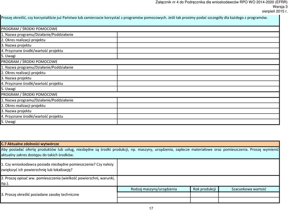 Okres realizacji projektu 3. Nazwa projektu 4. Przyznane środki/wartość projektu 5. Uwagi PROGRAM / ŚRODKI POMOCOWE 1. Nazwa programu/działanie/poddziałanie 2. Okres realizacji projektu 3.