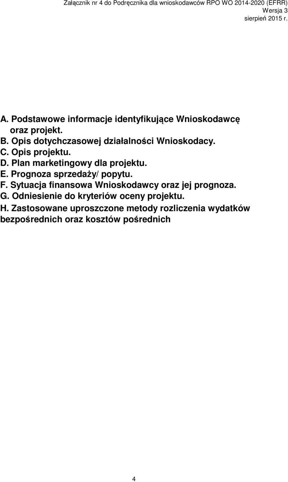 E. Prognoza sprzedaży/ popytu. F. Sytuacja finansowa Wnioskodawcy oraz jej prognoza. G.