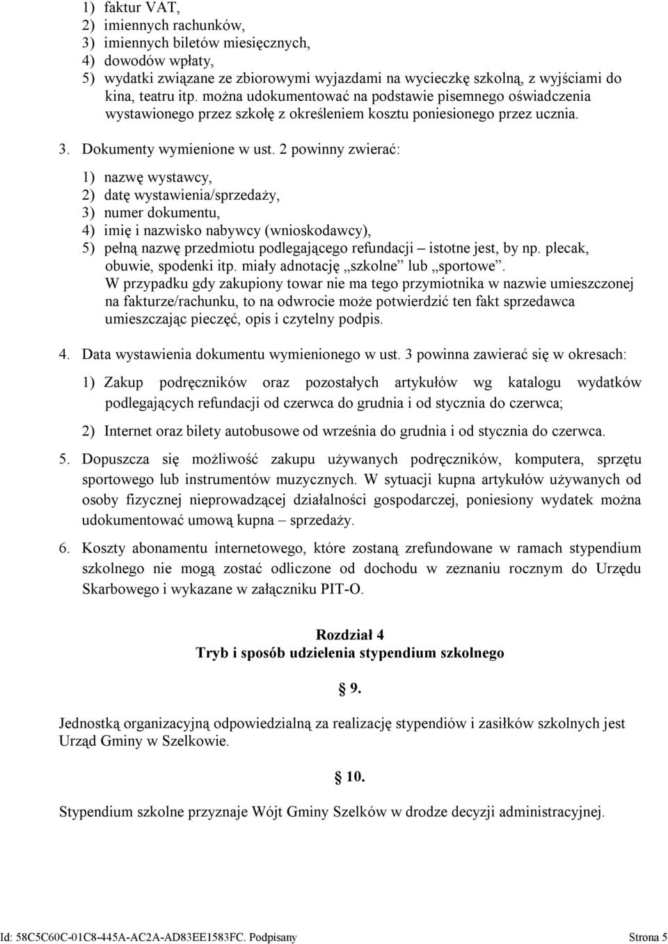 2 powinny zwierać: 1) nazwę wystawcy, 2) datę wystawienia/sprzedaży, 3) numer dokumentu, 4) imię i nazwisko nabywcy (wnioskodawcy), 5) pełną nazwę przedmiotu podlegającego refundacji istotne jest, by