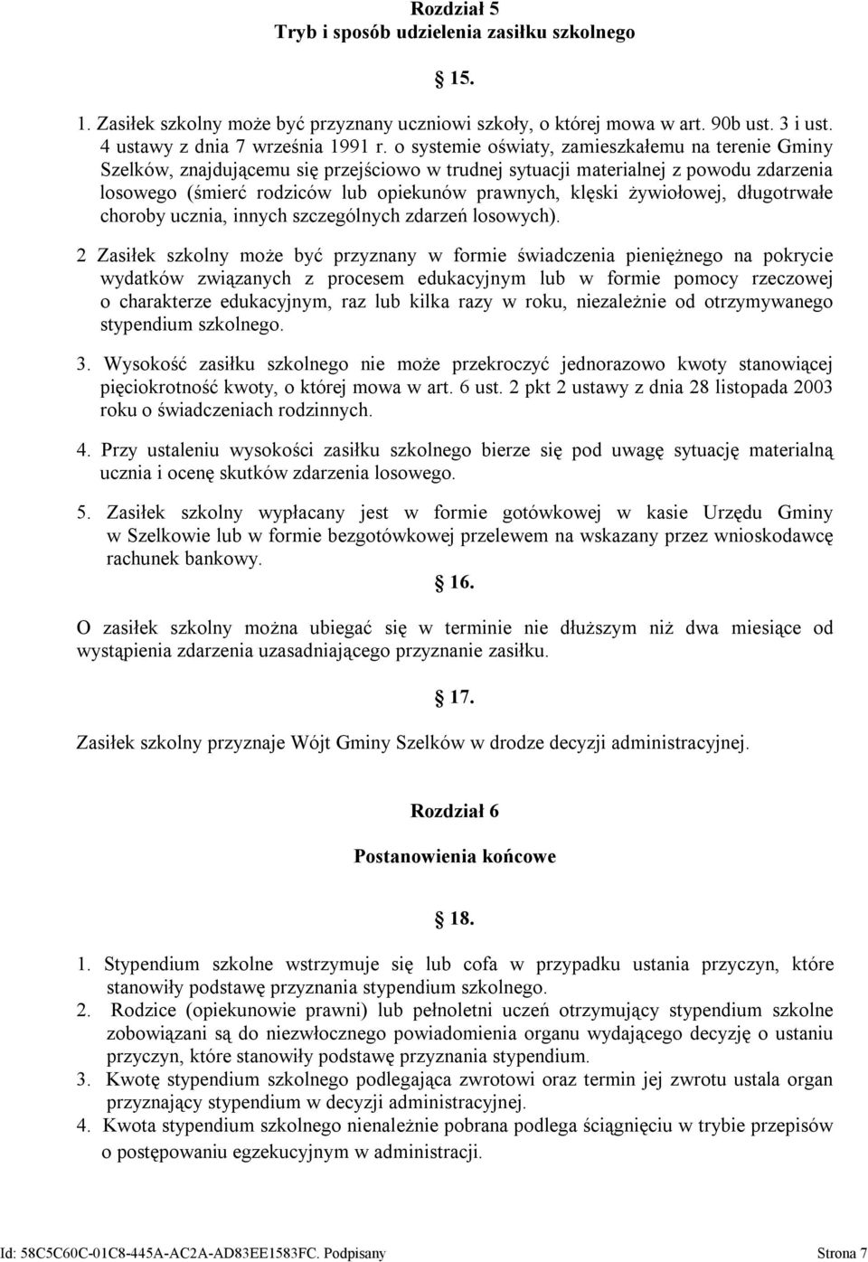 żywiołowej, długotrwałe choroby ucznia, innych szczególnych zdarzeń losowych).
