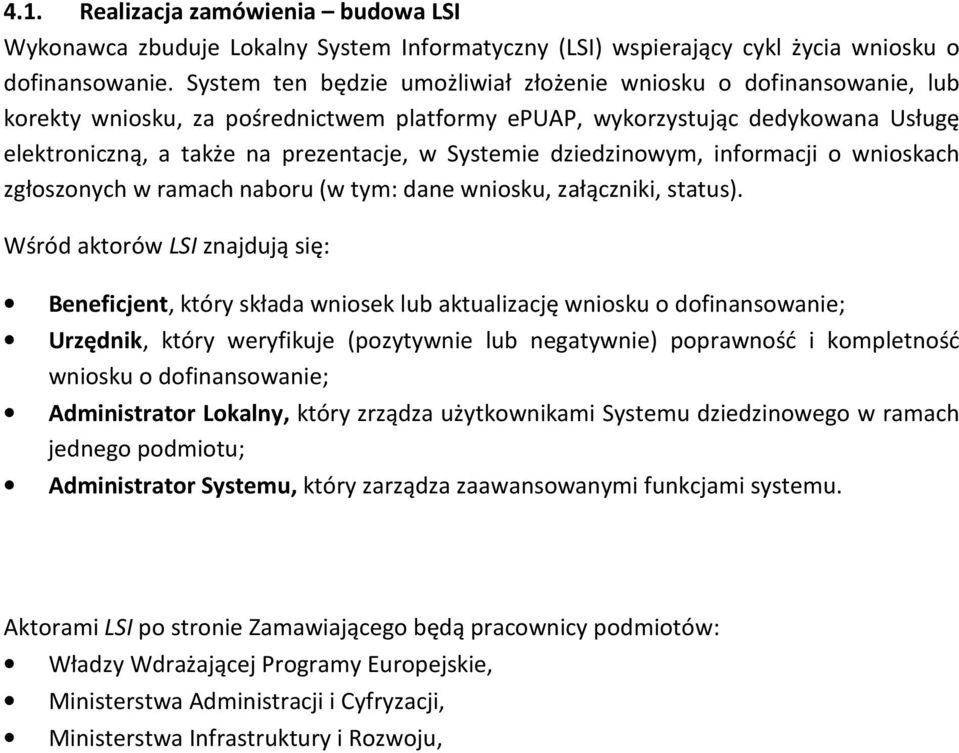 Systemie dziedzinowym, informacji o wnioskach zgłoszonych w ramach naboru (w tym: dane wniosku, załączniki, status).