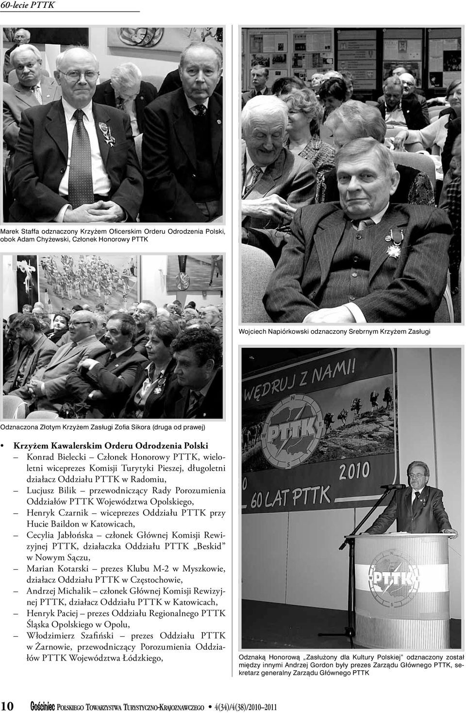 działacz Oddziału PTTK w Radomiu, Lucjusz Bilik przewodniczący Rady Porozumienia Oddziałów PTTK Województwa Opolskiego, Henryk Czarnik wiceprezes Oddziału PTTK przy Hucie Baildon w Katowicach,