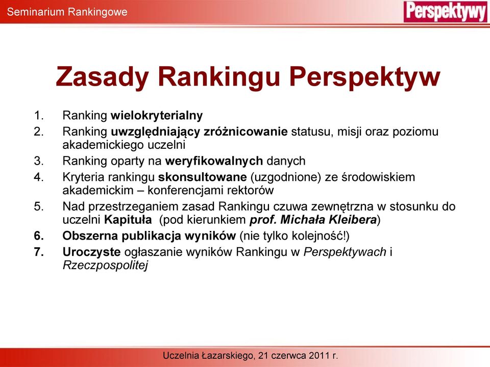 Kryteria rankingu skonsultowane (uzgodnione) ze środowiskiem akademickim konferencjami rektorów 5.