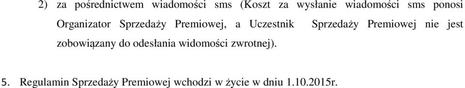 Premiowej nie jest zobowiązany do odesłania widomości zwrotnej).