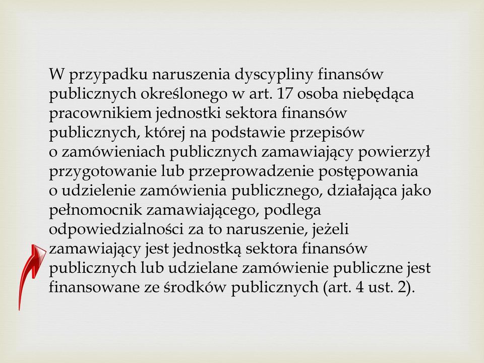 zamawiający powierzył przygotowanie lub przeprowadzenie postępowania o udzielenie zamówienia publicznego, działająca jako pełnomocnik