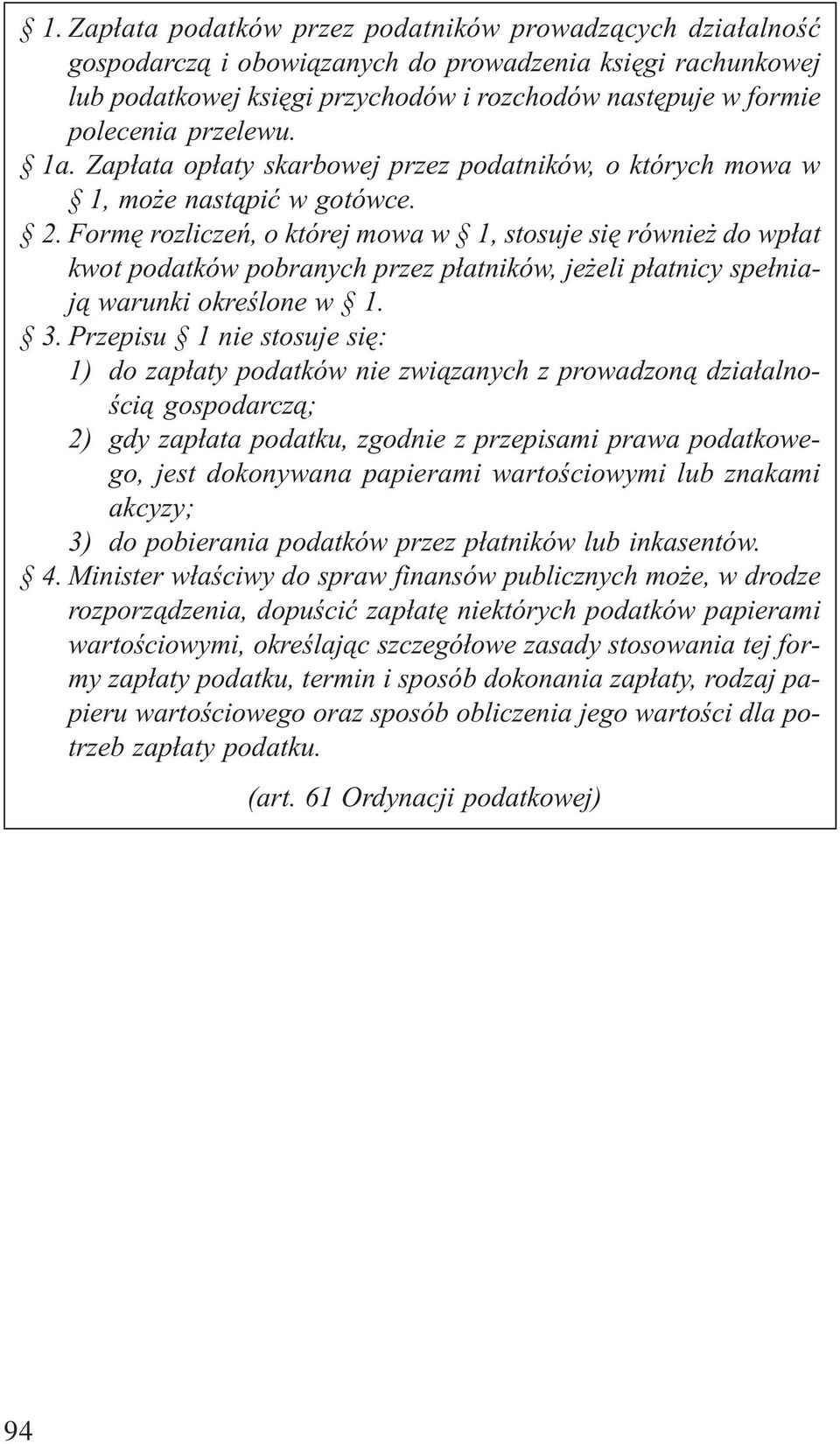 Formê rozliczeñ, o której mowa w 1, stosuje siê równie do wp³at kwot podatków pobranych przez p³atników, je eli p³atnicy spe³niaj¹ warunki okreœlone w 1. 3.