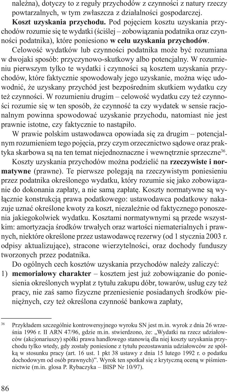 Celowoœæ wydatków lub czynnoœci podatnika mo e byæ rozumiana w dwojaki sposób: przyczynowo-skutkowy albo potencjalny.