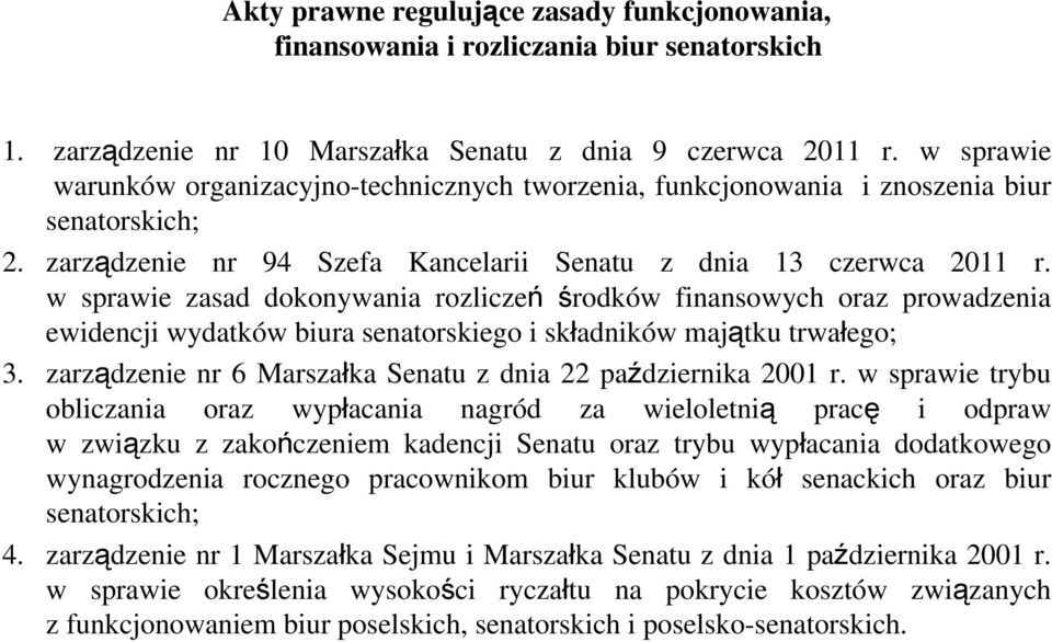 w sprawie zasad dokonywania rozliczeń środków finansowych oraz prowadzenia ewidencji wydatków biura senatorskiego i składników majątku trwałego; 3.