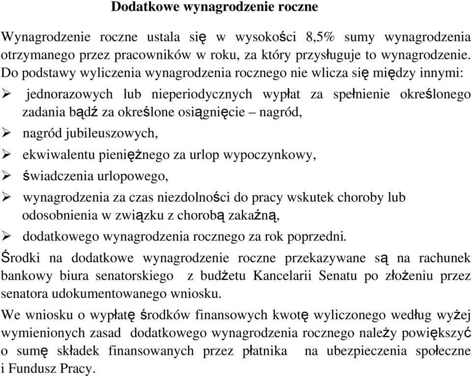 jubileuszowych, ekwiwalentu pieniężnego za urlop wypoczynkowy, świadczenia urlopowego, wynagrodzenia za czas niezdolności do pracy wskutek choroby lub odosobnienia w związku z chorobą zakaźną,