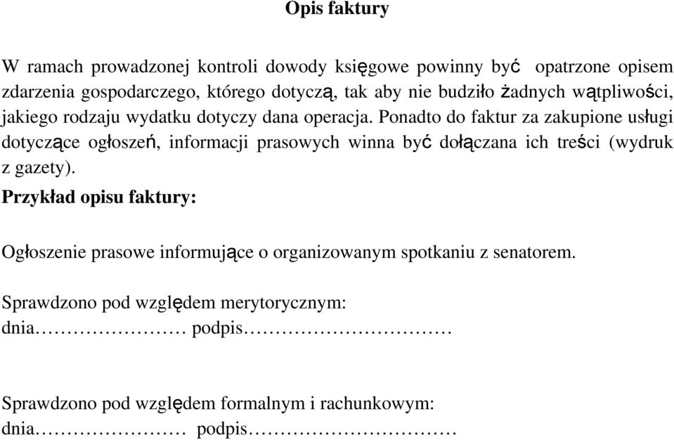 Ponadto do faktur za zakupione usługi dotyczące ogłoszeń, informacji prasowych winna być dołączana ich treści (wydruk z gazety).