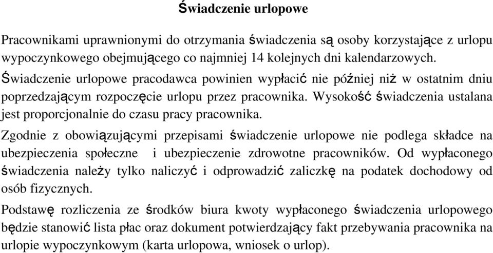 Wysokość świadczenia ustalana jest proporcjonalnie do czasu pracy pracownika.