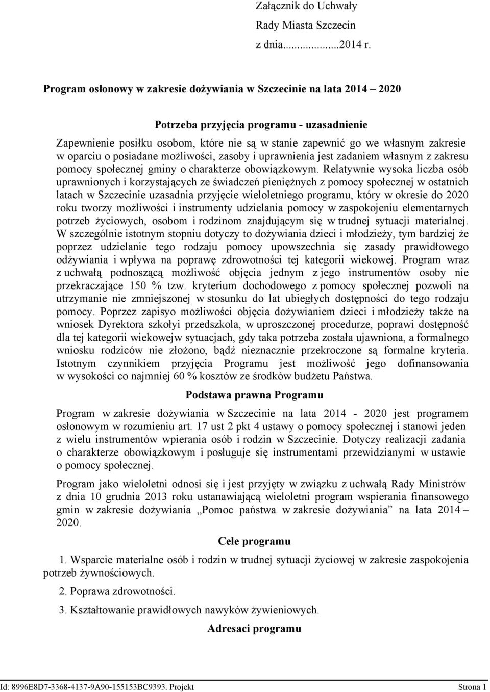 oparciu o posiadane możliwości, zasoby i uprawnienia jest zadaniem własnym z zakresu pomocy społecznej gminy o charakterze obowiązkowym.