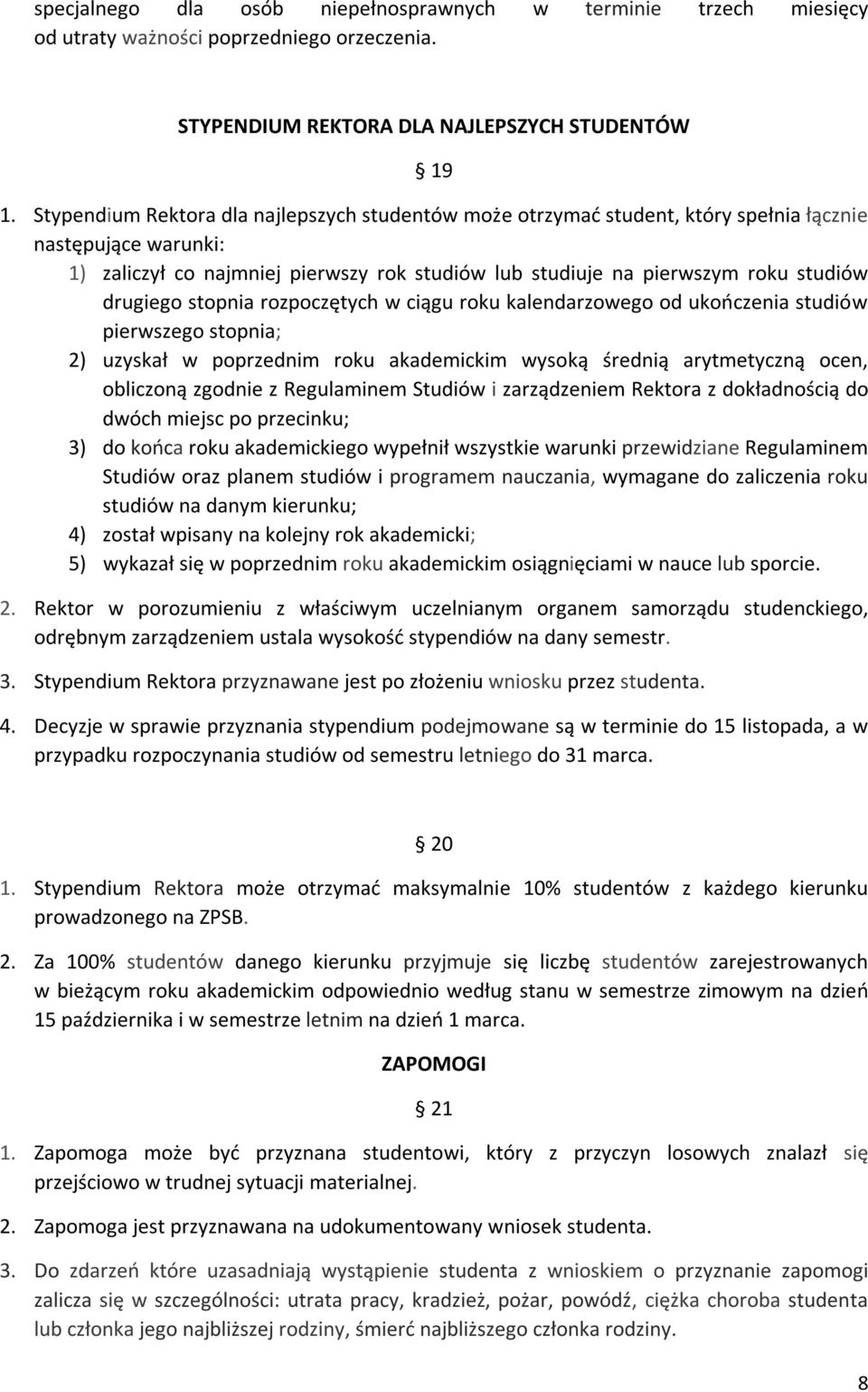 drugiego stopnia rozpoczętych w ciągu roku kalendarzowego od ukończenia studiów pierwszego stopnia; 2) uzyskał w poprzednim roku akademickim wysoką średnią arytmetyczną ocen, obliczoną zgodnie z