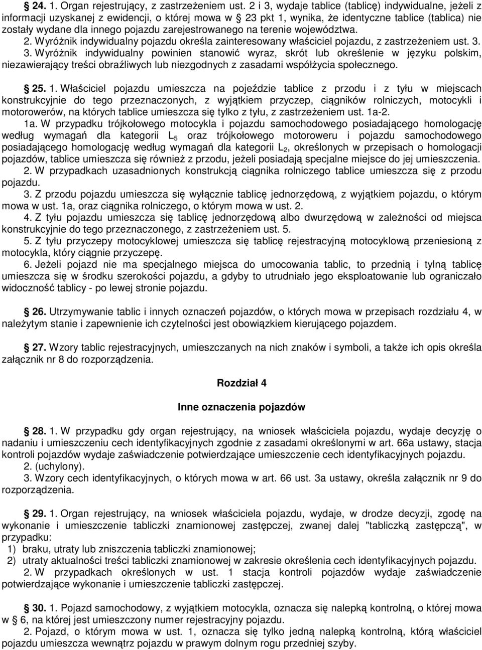 zarejestrowanego na terenie województwa. 2. Wyrónik indywidualny pojazdu okrela zainteresowany właciciel pojazdu, z zastrzeeniem ust. 3.