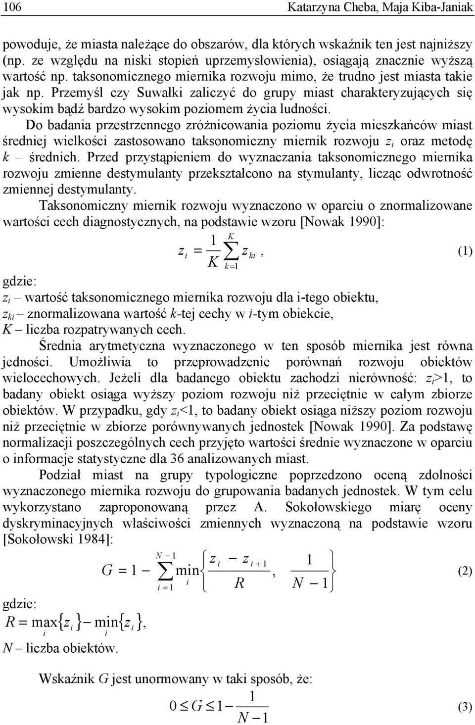 Do badana przestrzennego zróżncowana pozomu życa meszkańców mast średnej welkośc zastosowano taksonomczny mernk rozwoju z oraz metodę k średnch.