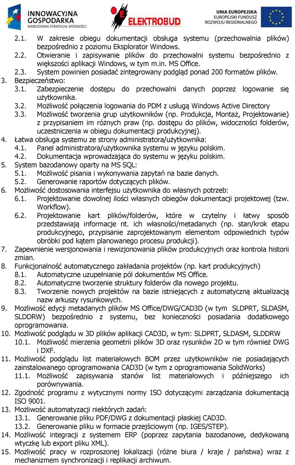 3. Możliwość tworzenia grup użytkowników (np. Produkcja, Montaż, Projektowanie) z przypisaniem im różnych praw (np.