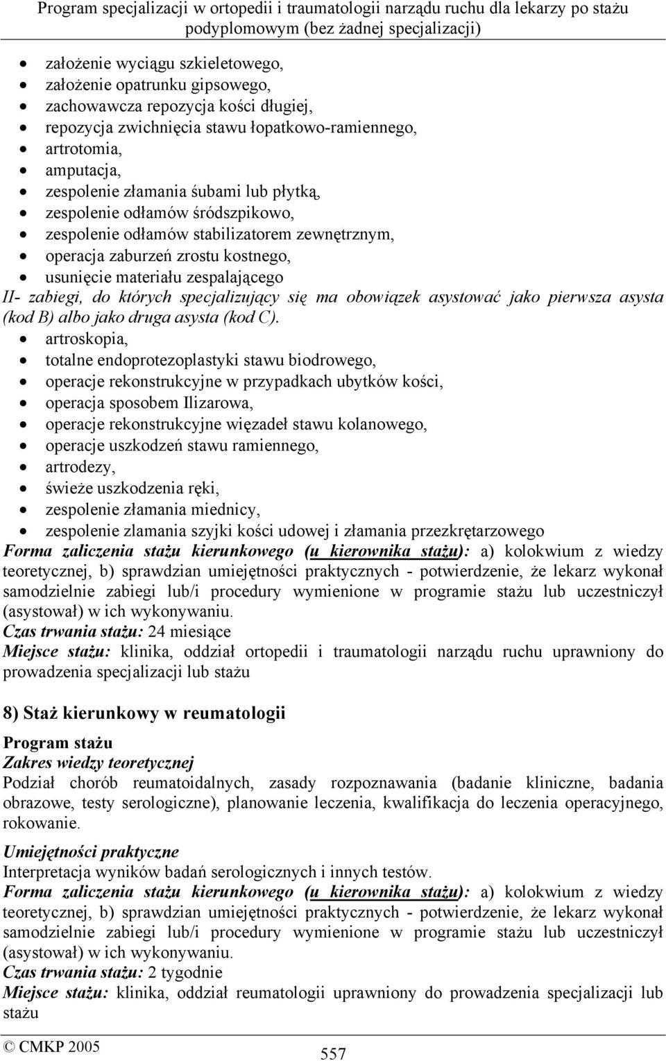 specjalizujący się ma obowiązek asystować jako pierwsza asysta (kod B) albo jako druga asysta (kod C).