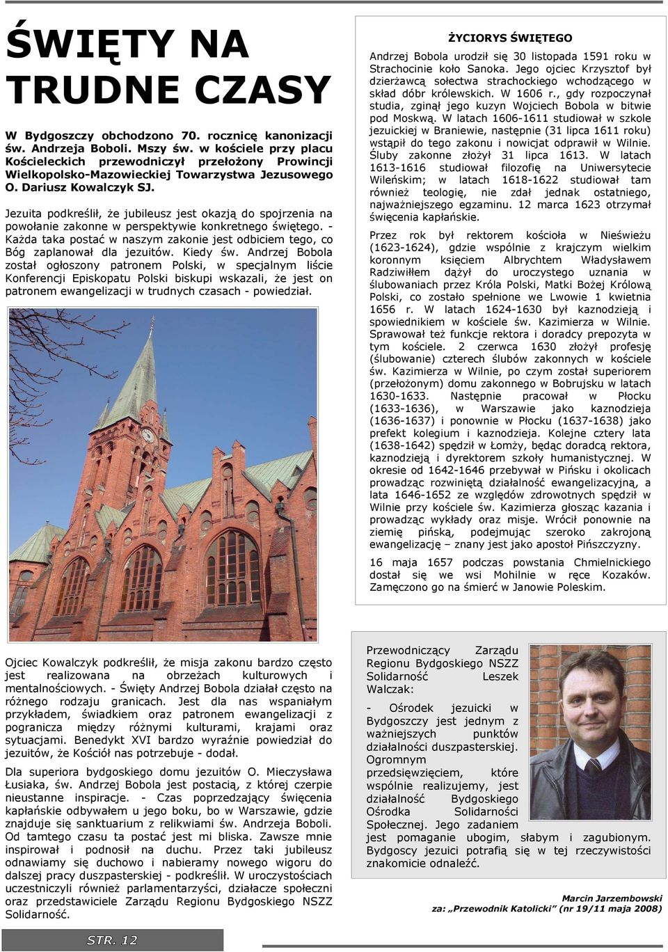 Jezuta podkreślł, że jubleusz jest okazją do spojrzena na powołane zakonne w perspektywe konkretnego śwętego. Każda taka postać w naszym zakone jest odbcem tego, co Bóg zaplanował dla jezutów.