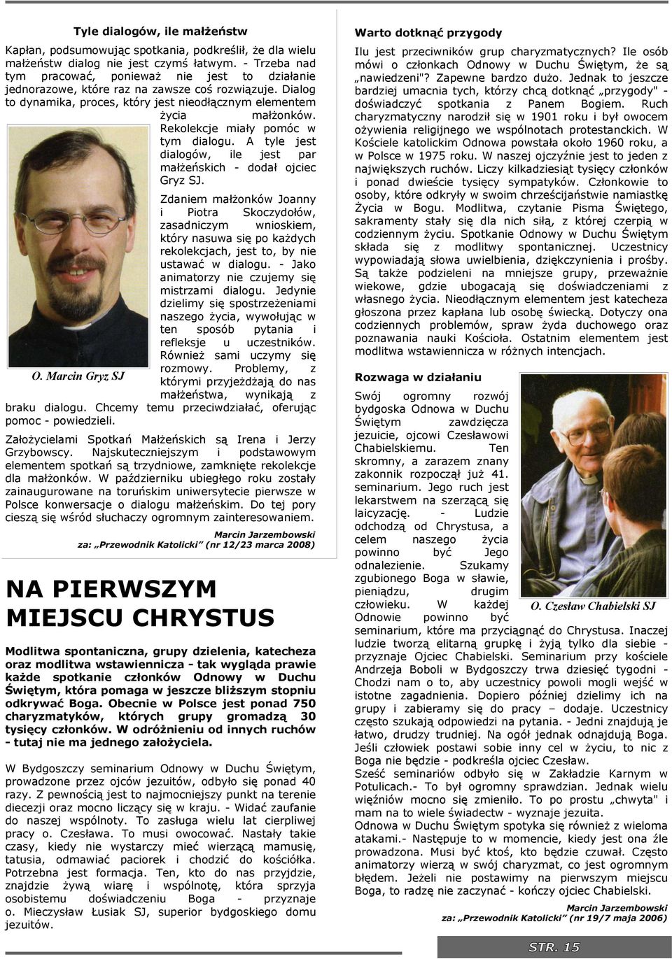 Rekolekcje mały pomóc w tym dalogu. A tyle jest dalogów, le jest par małżeńskch - dodał ojcec Gryz SJ.