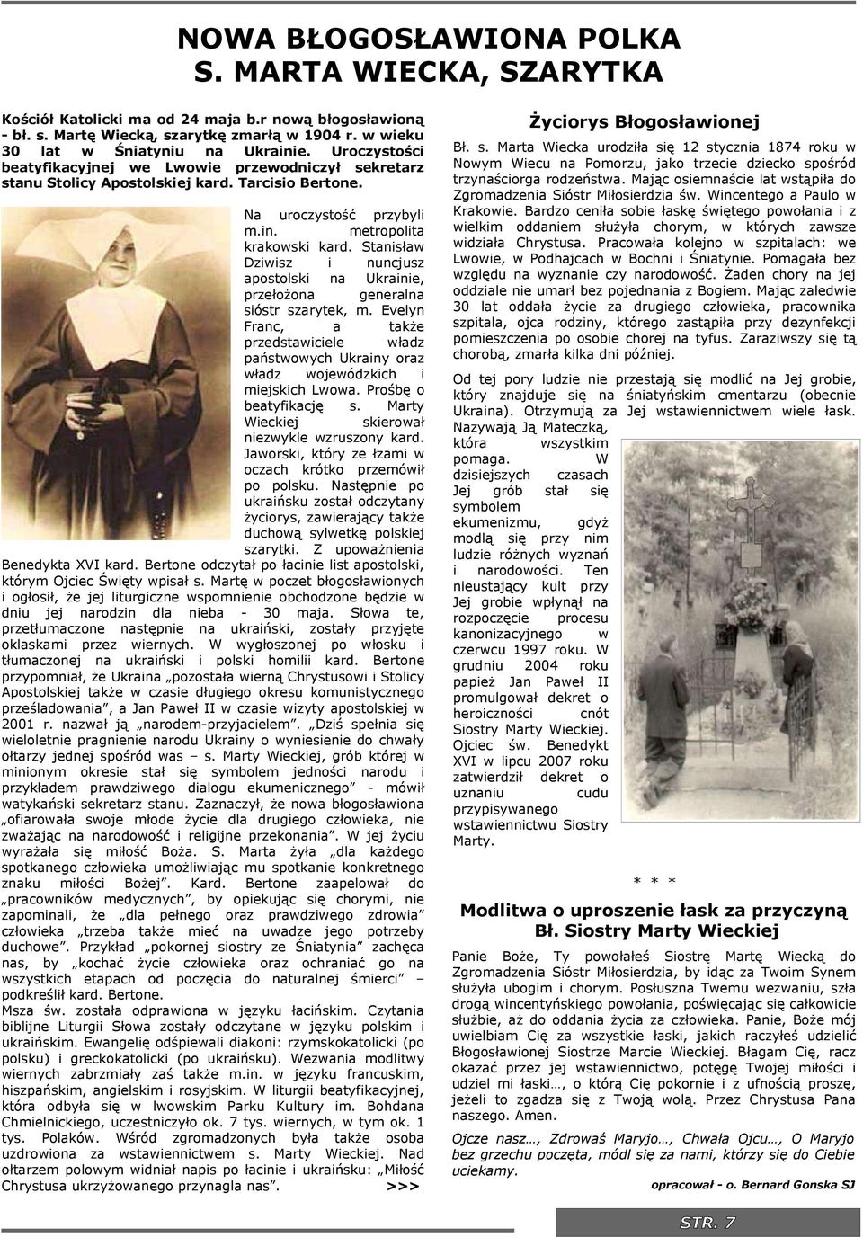 Stansław Dzwsz nuncjusz apostolsk na Ukrane, przełożona generalna sóstr szarytek, m. Evelyn Franc, a także przedstawcele władz państwowych Ukrany oraz władz wojewódzkch mejskch Lwowa.