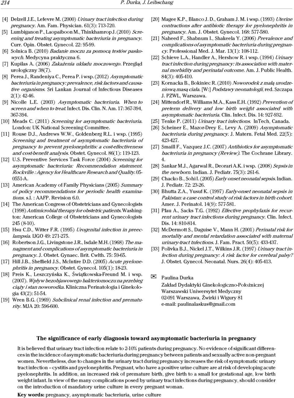 [7] Kupilas A. (2006) Zakażenia układu moczowego. Przegląd urologiczny 38(7). [8] Perea J., Randeniya C., Perea P. i wsp.