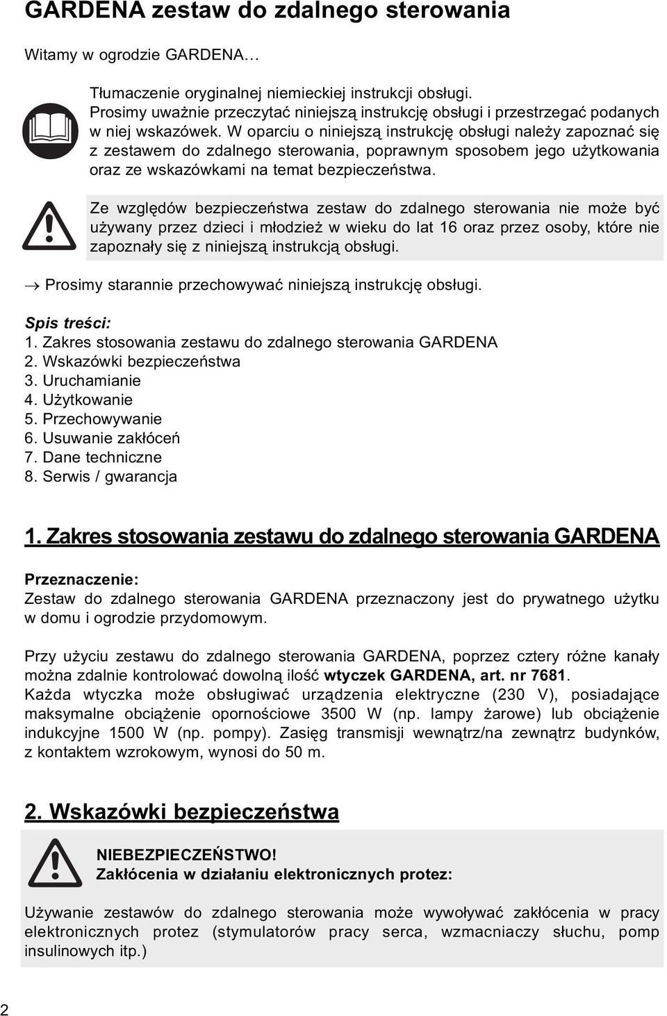 W oparciu o niniejszą instrukcję obsługi należy zapoznać się z zestawem do zdalnego sterowania, poprawnym sposobem jego użytkowania oraz ze wskazówkami na temat bezpieczeństwa.