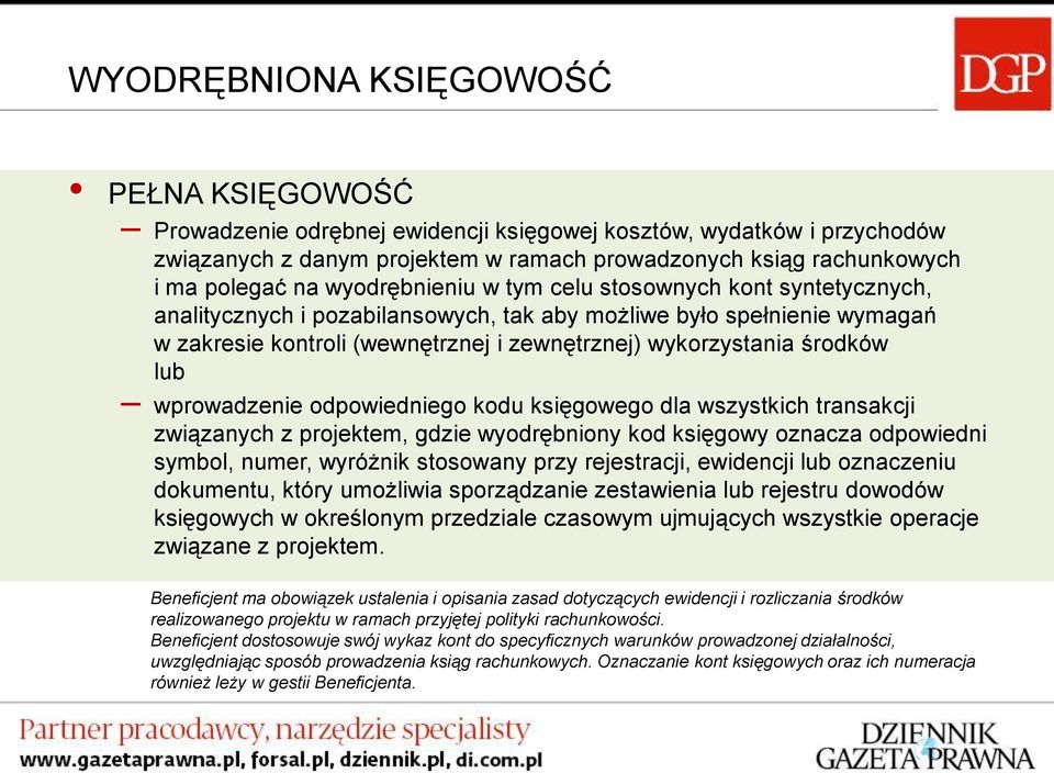 lub wprowadzenie odpowiedniego kodu księgowego dla wszystkich transakcji związanych z projektem, gdzie wyodrębniony kod księgowy oznacza odpowiedni symbol, numer, wyróżnik stosowany przy rejestracji,